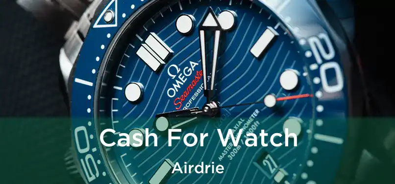  Cash For Watch Airdrie