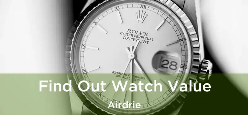  Find Out Watch Value Airdrie