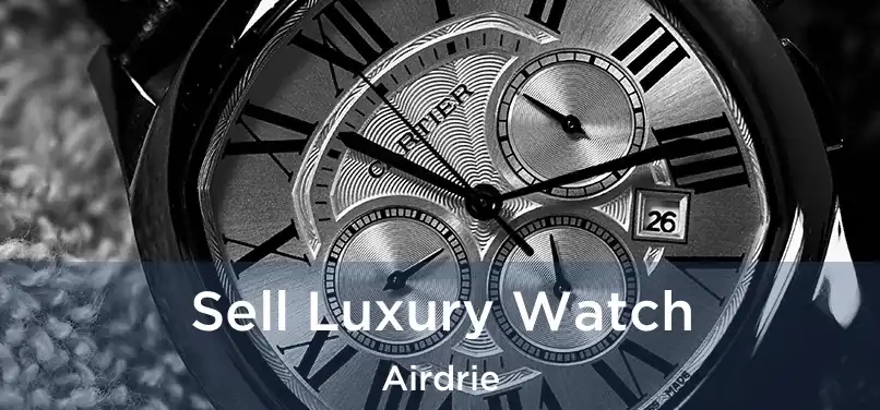 Sell Luxury Watch Airdrie