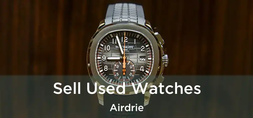  Sell Used Watches Airdrie