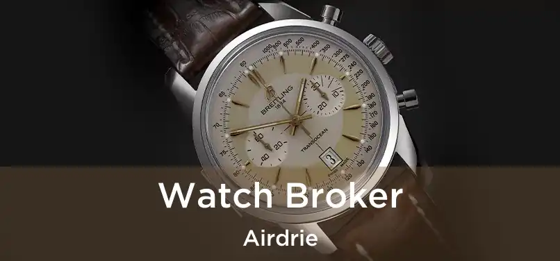 Watch Broker Airdrie