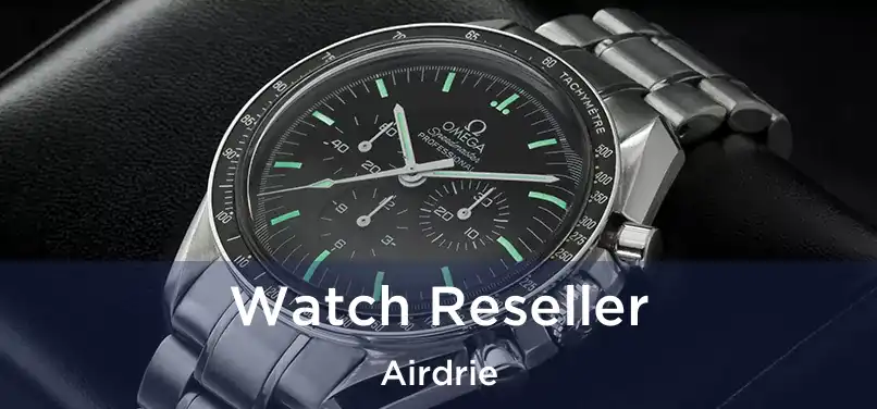 Watch Reseller Airdrie