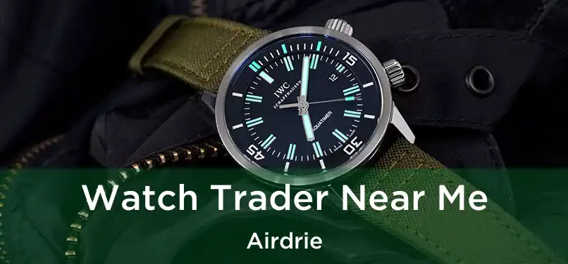 Watch Trader Near Me Airdrie