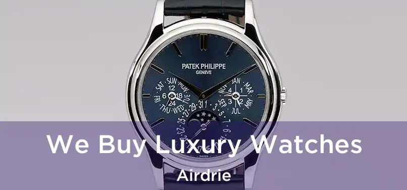  We Buy Luxury Watches Airdrie